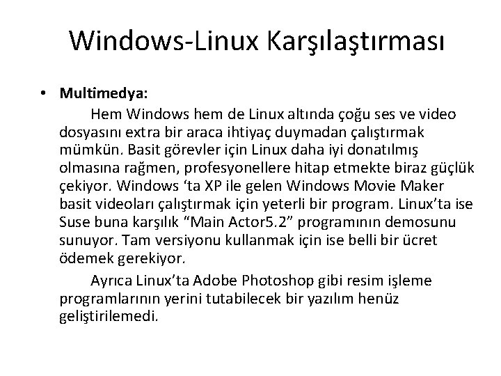 Windows-Linux Karşılaştırması • Multimedya: Hem Windows hem de Linux altında çoğu ses ve video