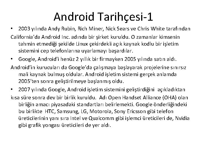 Android Tarihçesi-1 • 2003 yılında Andy Rubin, Rich Miner, Nick Sears ve Chris White