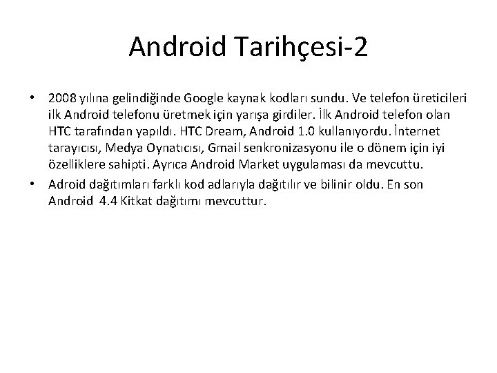 Android Tarihçesi-2 • 2008 yılına gelindiğinde Google kaynak kodları sundu. Ve telefon üreticileri ilk