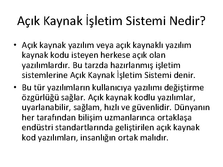 Açık Kaynak İşletim Sistemi Nedir? • Açık kaynak yazılım veya açık kaynaklı yazılım kaynak