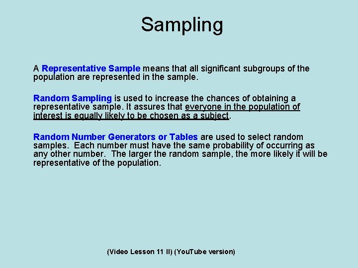 Sampling A Representative Sample means that all significant subgroups of the population are represented Sampling A Representative Sample means that all significant subgroups of the population are represented