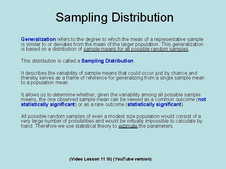 Sampling Distribution Generalization refers to the degree to which the mean of a representative Sampling Distribution Generalization refers to the degree to which the mean of a representative