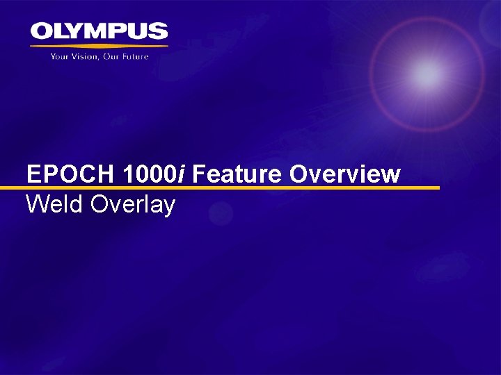 EPOCH 1000 i Feature Overview Weld Overlay 