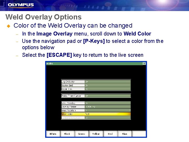 Weld Overlay Options u Color of the Weld Overlay can be changed – –