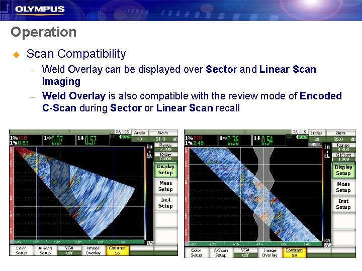 Operation u Scan Compatibility – – Weld Overlay can be displayed over Sector and