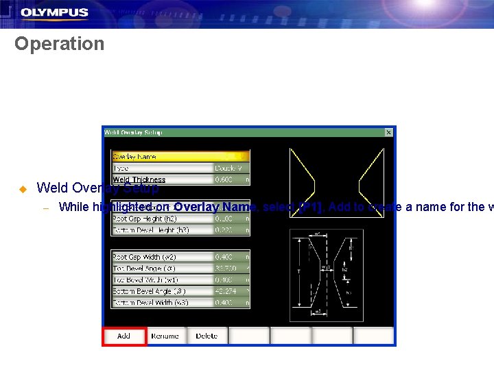 Operation u Weld Overlay Setup – While highlighted on Overlay Name, select [P 1],