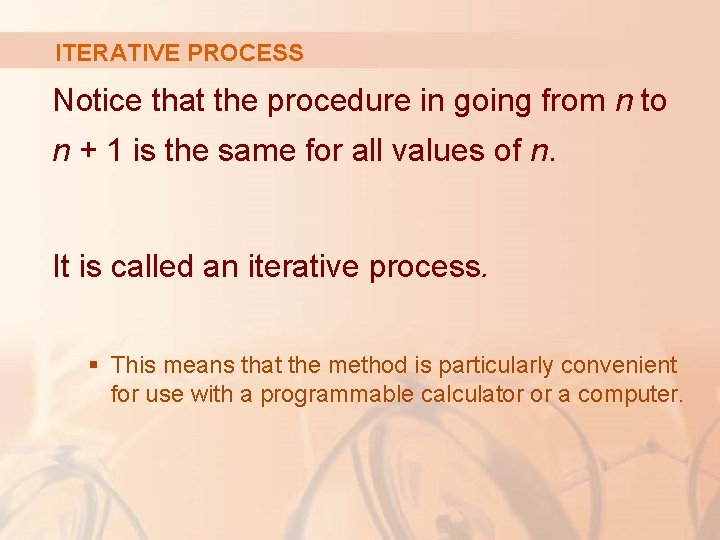 ITERATIVE PROCESS Notice that the procedure in going from n to n + 1