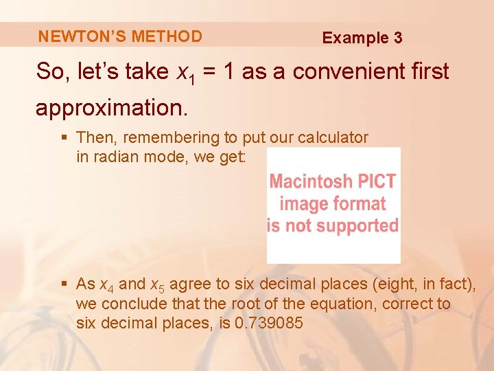 NEWTON’S METHOD Example 3 So, let’s take x 1 = 1 as a convenient