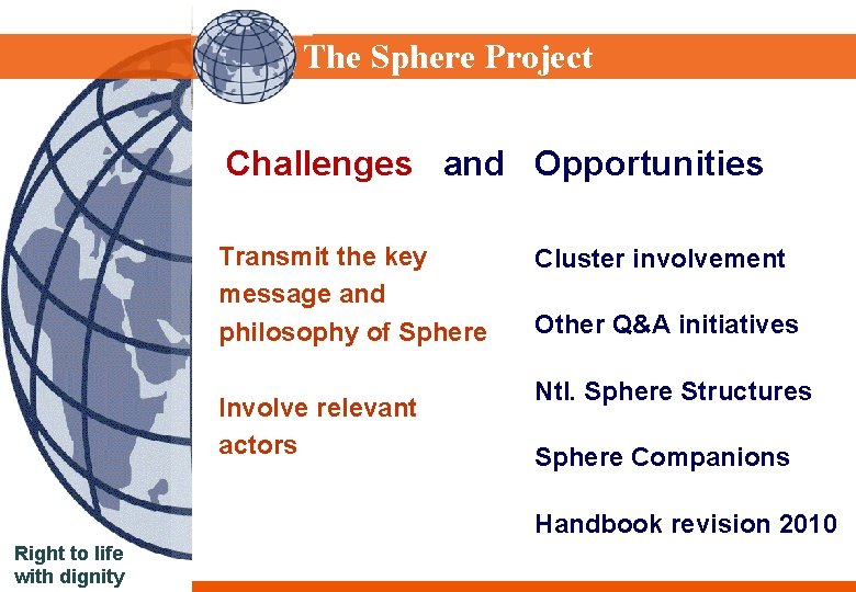 Sphere Project The Sphere Project Challenges and Opportunities Transmit the key message and philosophy