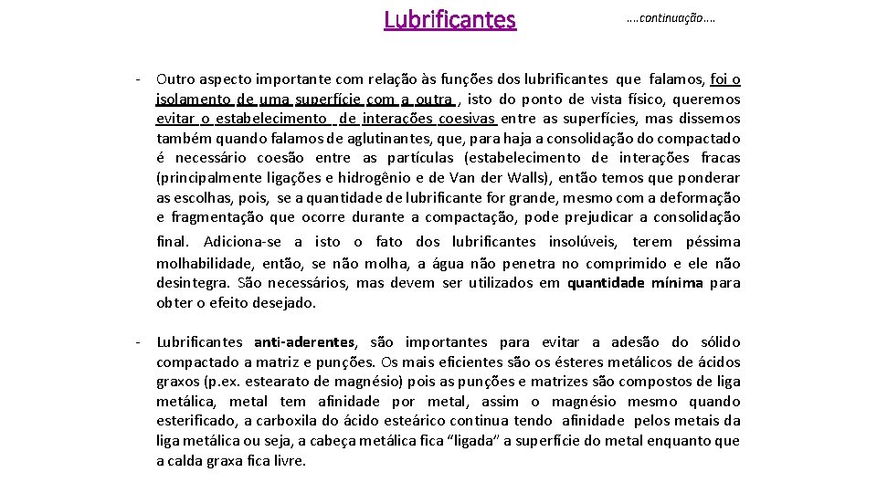 Lubrificantes . . continuação. . - Outro aspecto importante com relação às funções dos Lubrificantes . . continuação. . - Outro aspecto importante com relação às funções dos