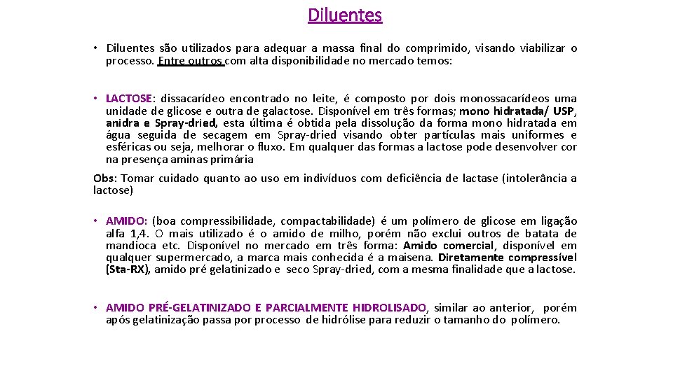 Diluentes • Diluentes são utilizados para adequar a massa final do comprimido, visando viabilizar Diluentes • Diluentes são utilizados para adequar a massa final do comprimido, visando viabilizar