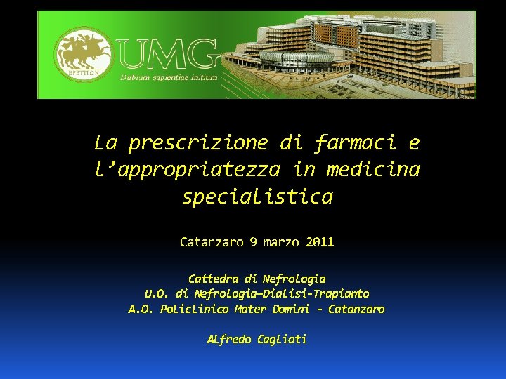 La prescrizione di farmaci e l’appropriatezza in medicina specialistica Catanzaro 9 marzo 2011 Cattedra