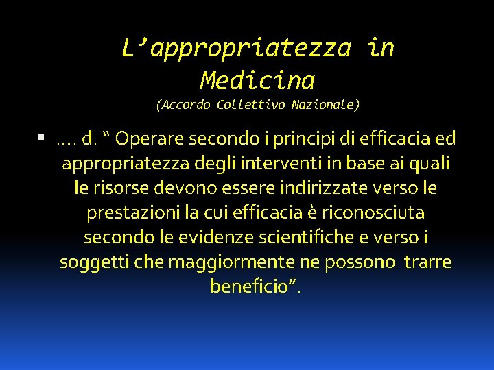 L’appropriatezza in Medicina (Accordo Collettivo Nazionale) …. d. “ Operare secondo i principi di