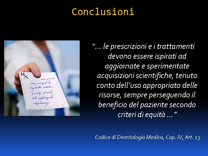 Conclusioni “… le prescrizioni e i trattamenti devono essere ispirati ad aggiornate e sperimentate