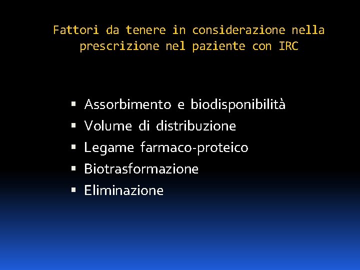 Fattori da tenere in considerazione nella prescrizione nel paziente con IRC Assorbimento e biodisponibilità