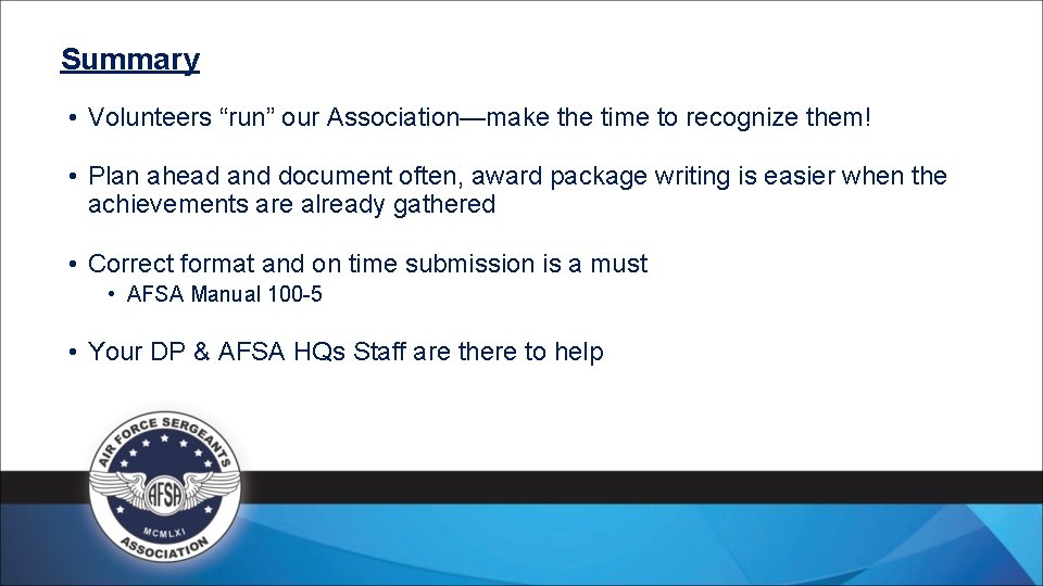 Summary • Volunteers “run” our Association—make the time to recognize them! • Plan ahead