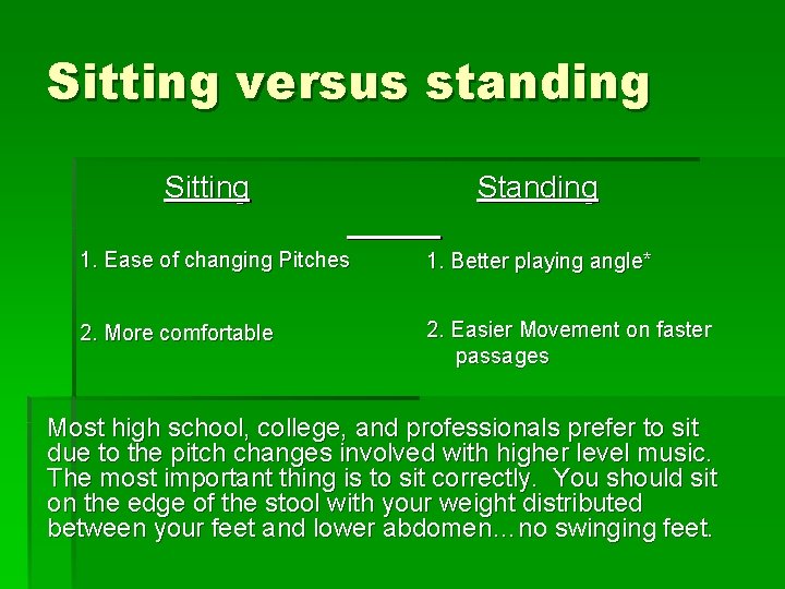 Sitting versus standing Sitting Standing 1. Ease of changing Pitches 1. Better playing angle*