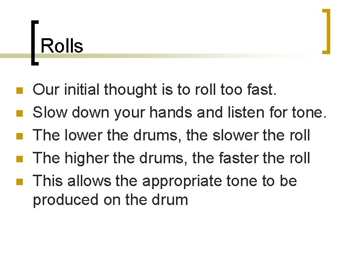 Rolls n n n Our initial thought is to roll too fast. Slow down