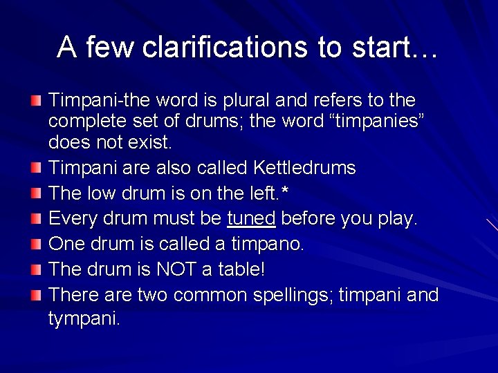 A few clarifications to start… Timpani-the word is plural and refers to the complete