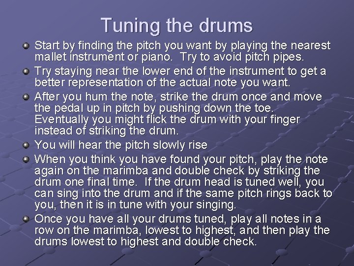 Tuning the drums Start by finding the pitch you want by playing the nearest