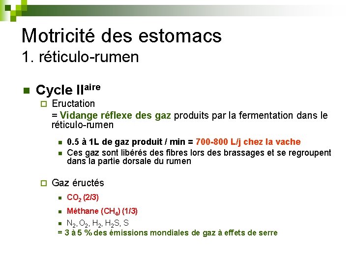 Motricité des estomacs 1. réticulo-rumen n Cycle IIaire ¨ Eructation = Vidange réflexe des