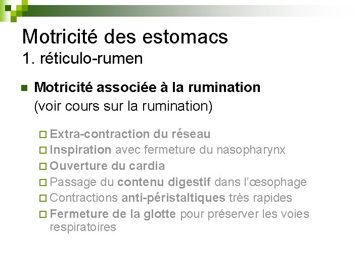 Motricité des estomacs 1. réticulo-rumen n Motricité associée à la rumination (voir cours sur