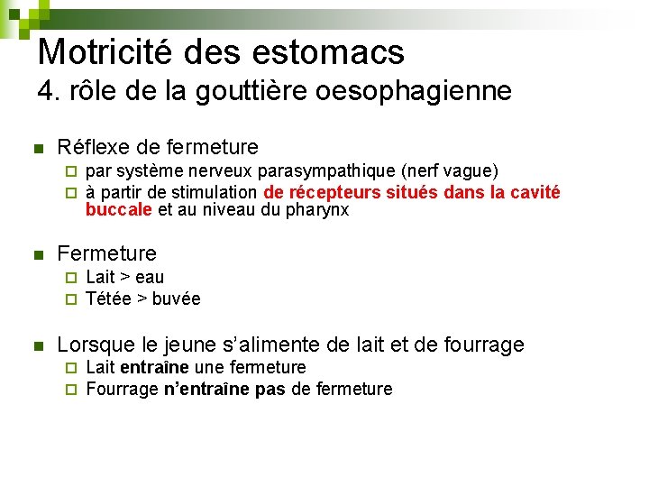 Motricité des estomacs 4. rôle de la gouttière oesophagienne n Réflexe de fermeture ¨