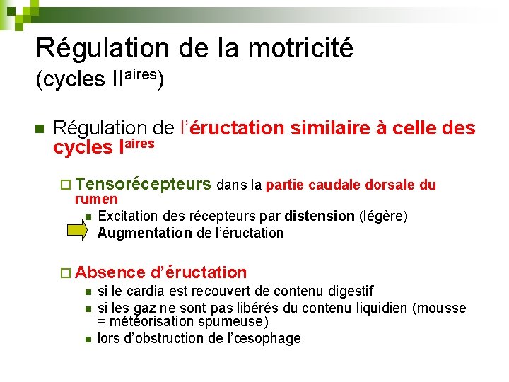 Régulation de la motricité (cycles IIaires) n Régulation de l’éructation similaire à celle des