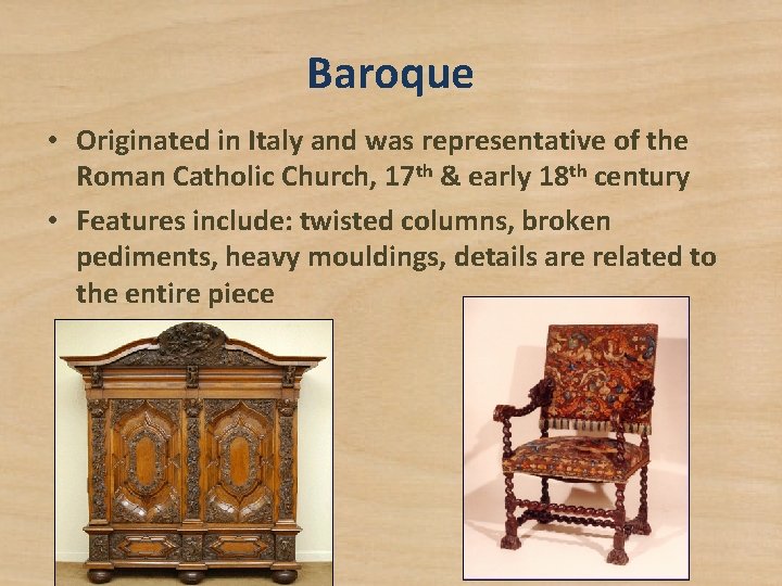 Baroque • Originated in Italy and was representative of the Roman Catholic Church, 17