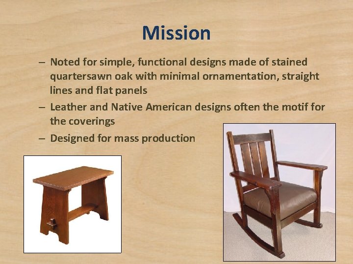 Mission – Noted for simple, functional designs made of stained quartersawn oak with minimal