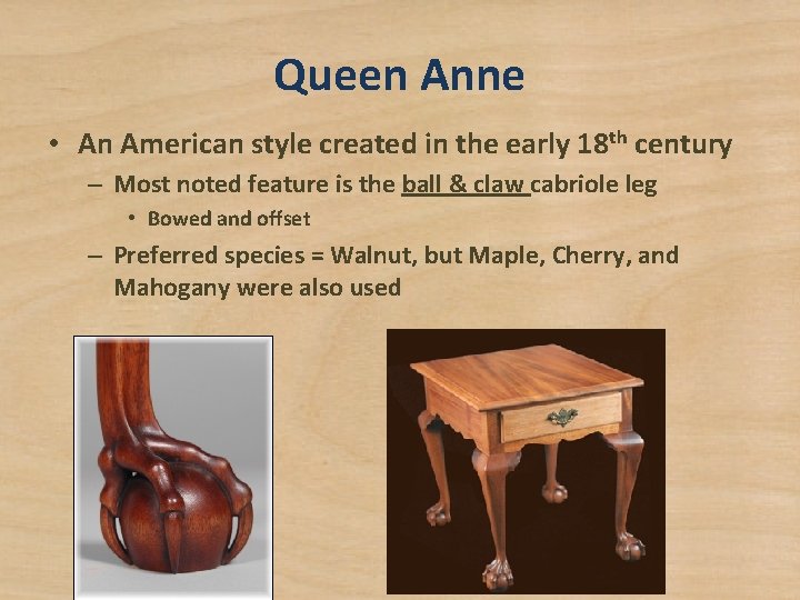 Queen Anne • An American style created in the early 18 th century –