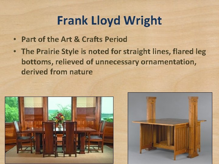 Frank Lloyd Wright • Part of the Art & Crafts Period • The Prairie