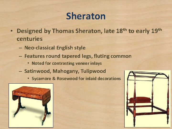 Sheraton • Designed by Thomas Sheraton, late 18 th to early 19 th centuries