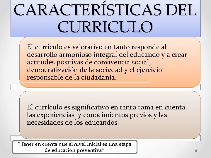 CARACTERÍSTICAS DEL CURRICULO El currículo es valorativo en tanto responde al desarrollo armonioso integral