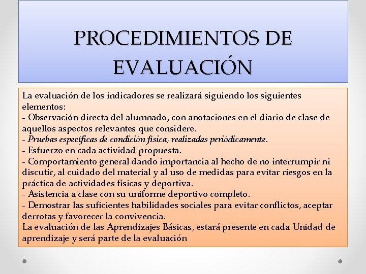 PROCEDIMIENTOS DE EVALUACIÓN La evaluación de los indicadores se realizará siguiendo los siguientes elementos: