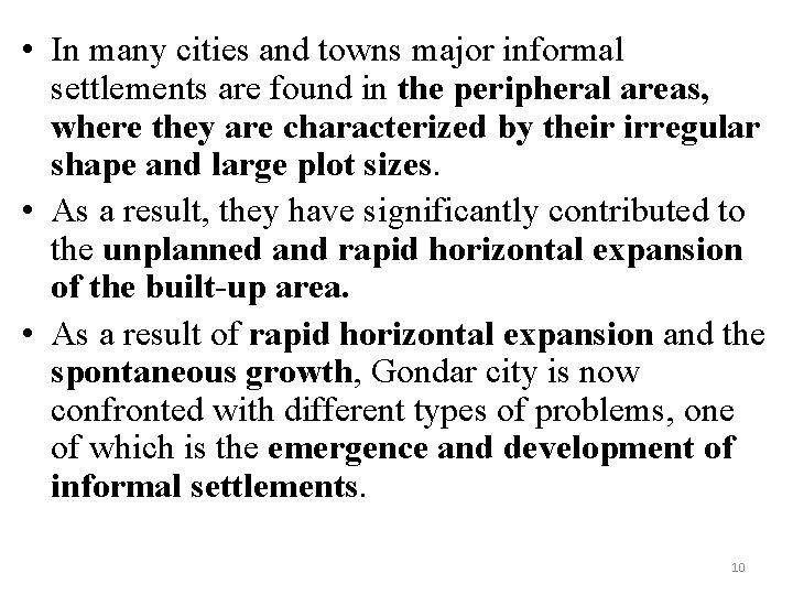  • In many cities and towns major informal settlements are found in the