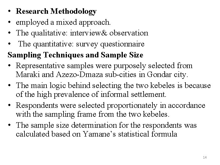  • Research Methodology • employed a mixed approach. • The qualitative: interview& observation