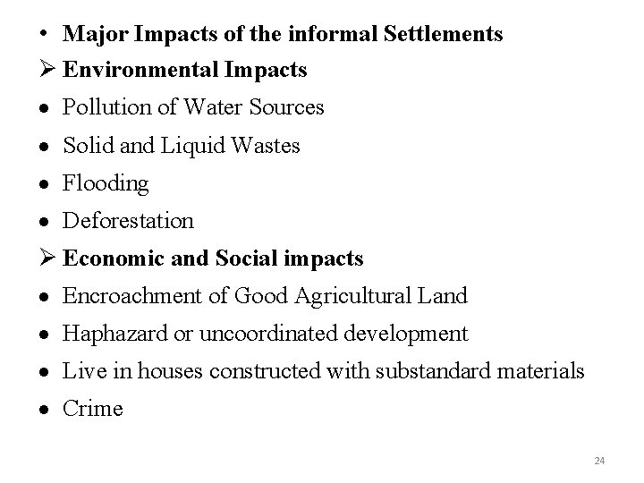  • Major Impacts of the informal Settlements Environmental Impacts Pollution of Water Sources