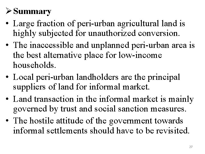  Summary • Large fraction of peri-urban agricultural land is highly subjected for unauthorized