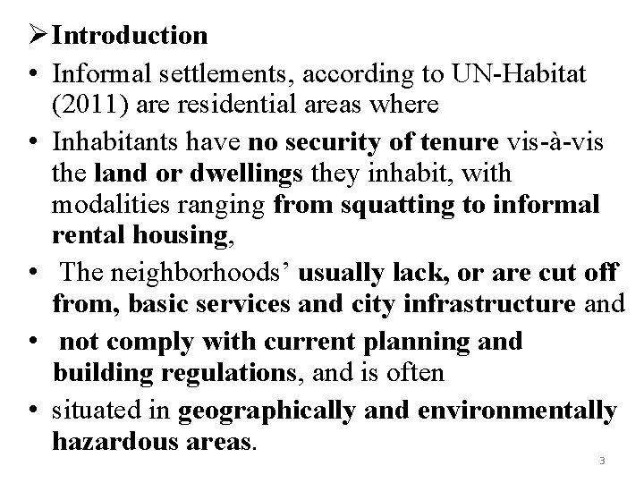  Introduction • Informal settlements, according to UN-Habitat (2011) are residential areas where •