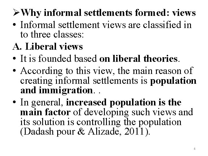  Why informal settlements formed: views • Informal settlement views are classified in to