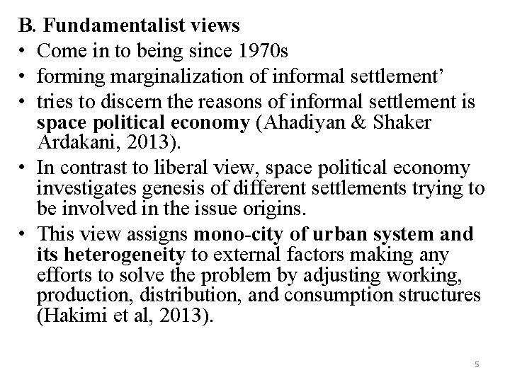 B. Fundamentalist views • Come in to being since 1970 s • forming marginalization