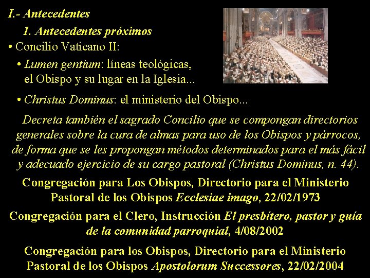 I. - Antecedentes 1. Antecedentes próximos • Concilio Vaticano II: • Lumen gentium: líneas