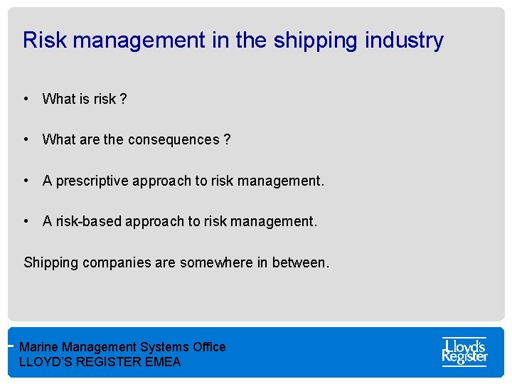 Risk management in the shipping industry • What is risk ? • What are