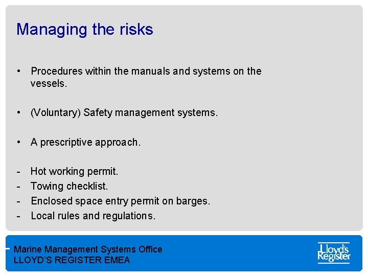 Managing the risks • Procedures within the manuals and systems on the vessels. •