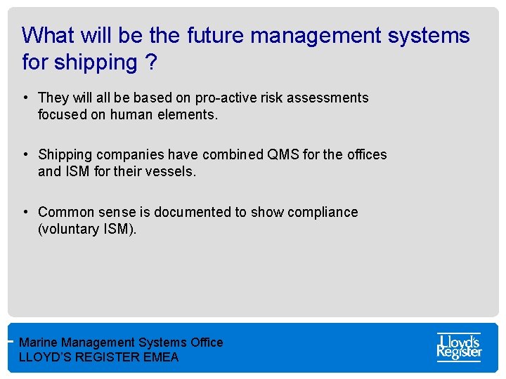 What will be the future management systems for shipping ? • They will all