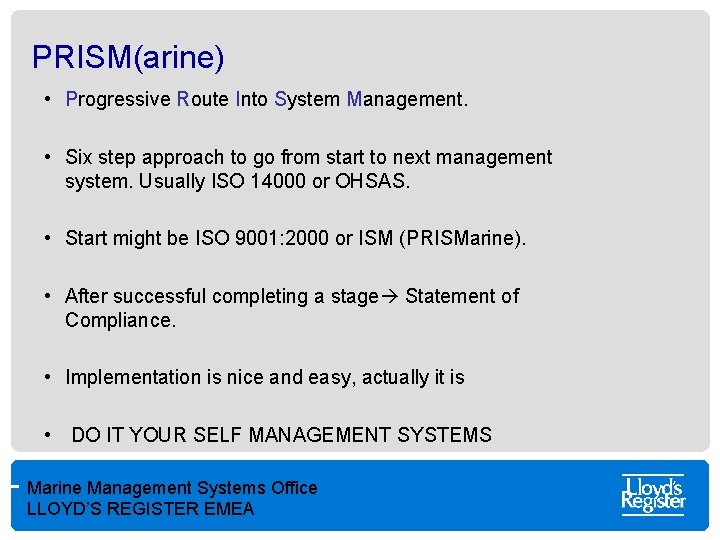 PRISM(arine) • Progressive Route Into System Management. • Six step approach to go from