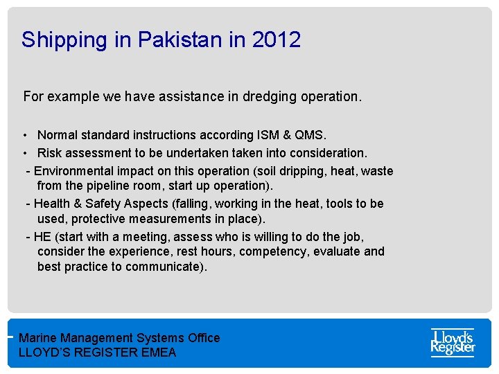 Shipping in Pakistan in 2012 For example we have assistance in dredging operation. •