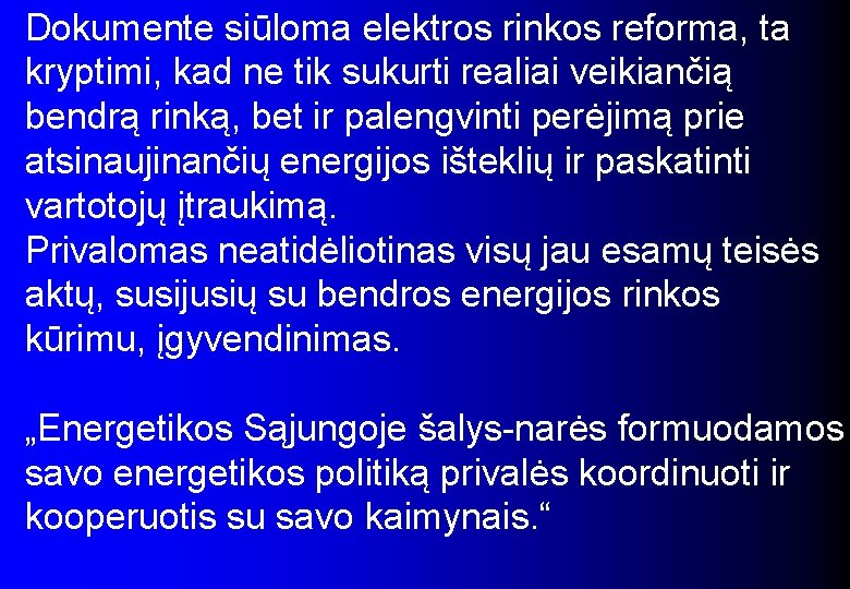 Dokumente siūloma elektros rinkos reforma, ta kryptimi, kad ne tik sukurti realiai veikiančią bendrą