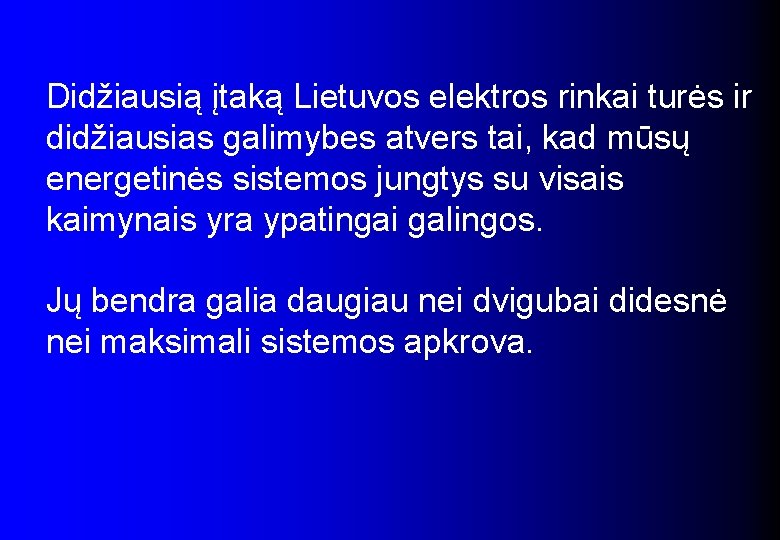 Didžiausią įtaką Lietuvos elektros rinkai turės ir didžiausias galimybes atvers tai, kad mūsų energetinės